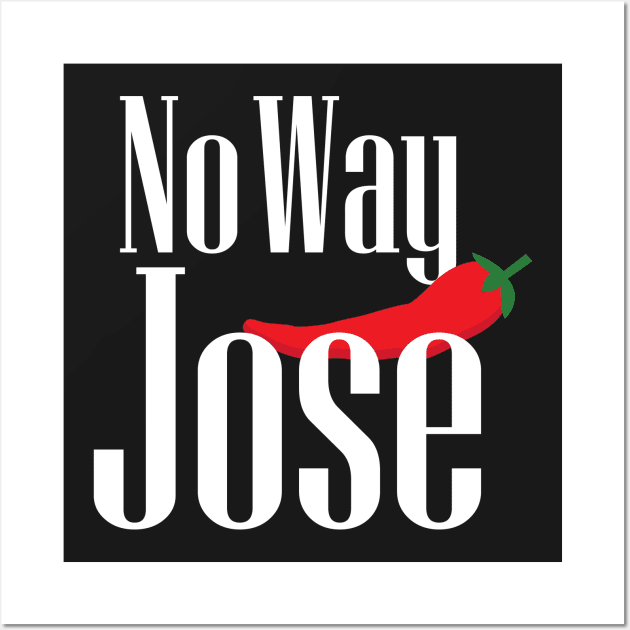 No Way Jose Hot Pepper Wall Art by 4Craig